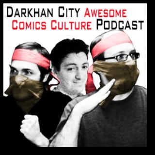 Darkhan City Awesome Comics Culture Podcast