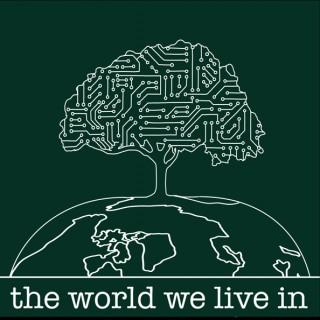 The World We Live In Podcast