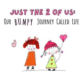 Just the 2 of Us: Our Bumpy Journey Called Life