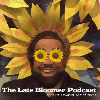 The Late Bloomer Podcast With Spooks McGhie And Friends