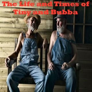 The Life and Times of Tiny and Bubba