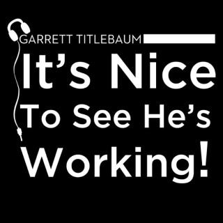 Garrett Titlebaum: It's Nice To See He's Working