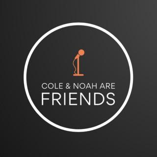 Cole and Noah are Friends