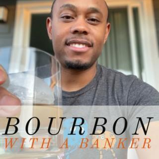 Bourbon with a Banker