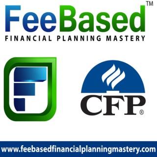 PODCAST – Fee Based Financial Planning Mastery™