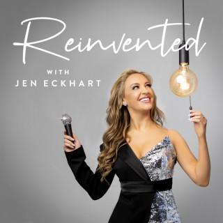 REINVENTED with Jen Eckhart