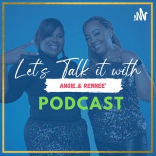 Let's Talk About It With Angie & Rennee'