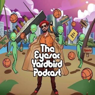 The Eyesac Yardbird Podcast