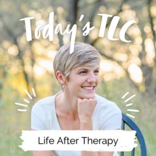 Today's TLC: Life After Therapy