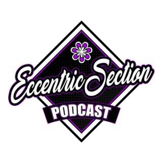 The Eccentric Section Podcast