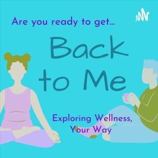 Back to Me - Exploring Wellness Your Way with Heather