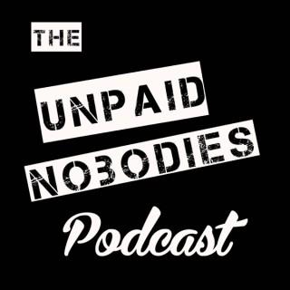 The Unpaid Nobodies Podcast