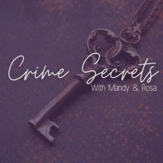 Crime Secrets W/ Mandy and Rosa