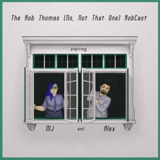 The Rob Thomas (No, Not That One) Robcast