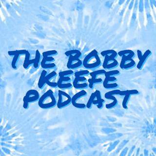 The Bobby Keefe Podcast