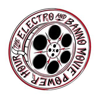 The Electro and Banno Movie Power Hour Podcast