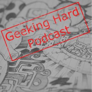 Geeking Hard podcast