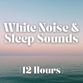 White Noise & Sleep Sounds (12 Hours)