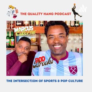 Quality Hang Podcast w/ Rod & Marcus