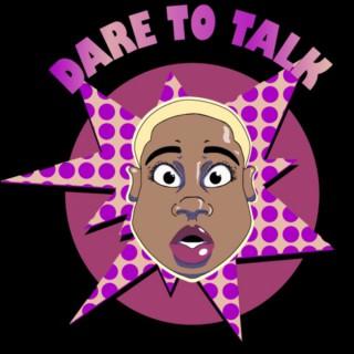 Dare to Talk