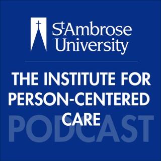 The Institute for Person-Centered Care Podcast