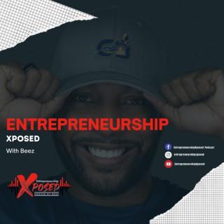Entrepreneurship Xposed (Hosted by Beez)