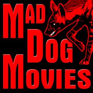The MAD DOG MOVIES Podcast