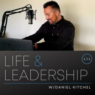 Life & Leadership w/Daniel Kitchel