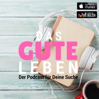 Das gute Leben - Dein Podcast