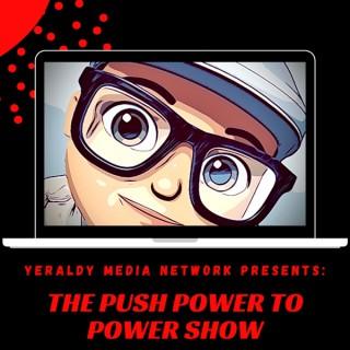 The Push Power to Power Show