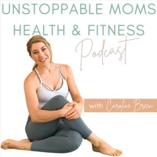 Unstoppable Moms Health & Fitness