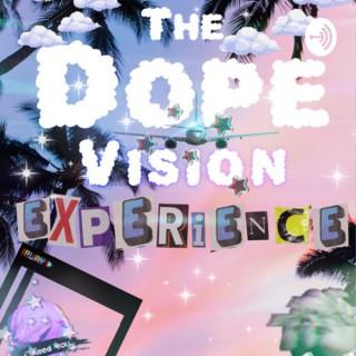 The Dope Vision Experience