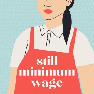 Still Minimum Wage Podcast