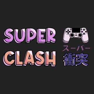 The Super Clash Podcast