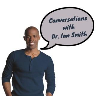 Conversations with Dr. Ian Smith Podcast
