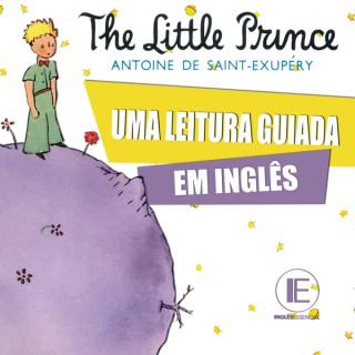 The Little Prince (Uma Leitura Guiada em Inglês) - INGLÊS ESSENCIAL 2.0