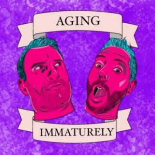 Aging Immaturely