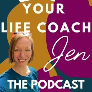 Your Life Coach Jen - The Podcast