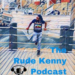 The Rude Kenny Podcast
