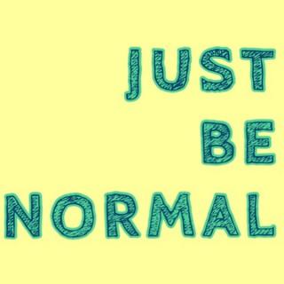 Just Be Normal