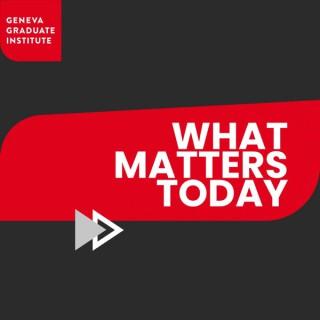 Graduate Institute What Matters Today