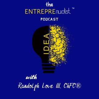 The Entreprenudist Podcast: The Place To Hear Real Entrepreneurs & Business Owners Bare It All
