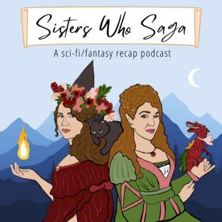 Sisters Who Saga: A Sci-fi/Fantasy Recap Podcast