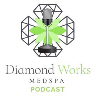 Diamond Works Medspa Podcast