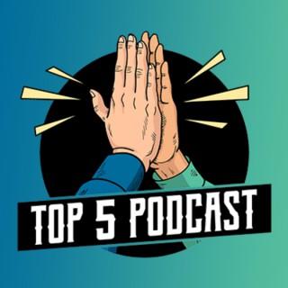 The Top 5 Podcast