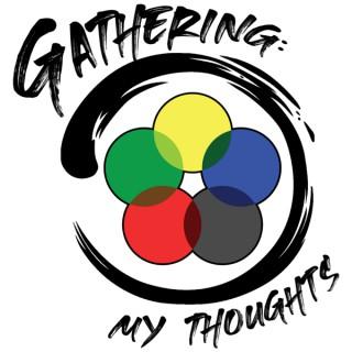 Gathering: My Thoughts