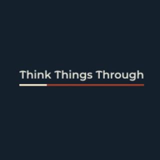 Think Things Through