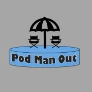 Pod Man Out Podcast