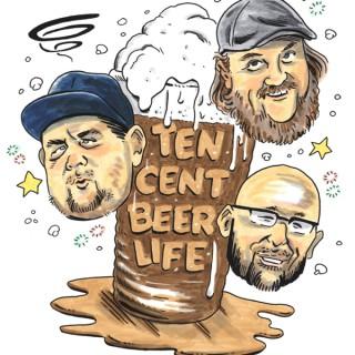 Ten Cent Beer Life