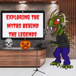 Exploring The Myths Behind The Legends